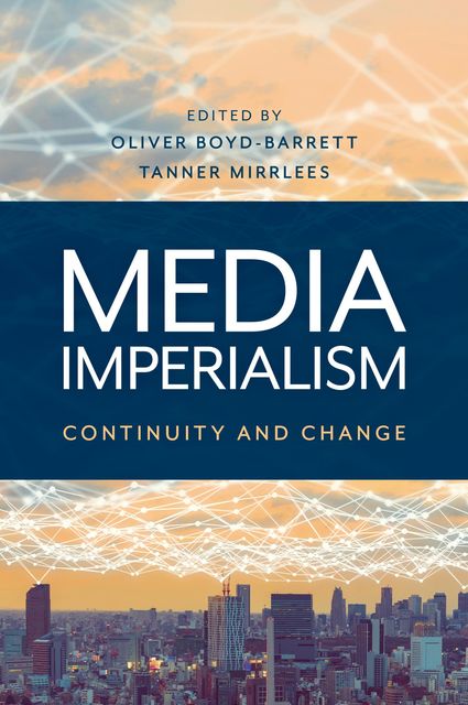 Media Imperialism, Oliver Boyd-Barrett, TANNER MIRRLEES
