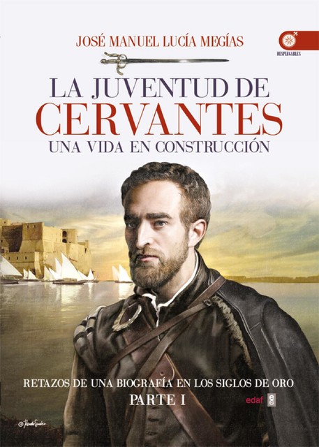 La juventud de Cervantes. Una vida en construcción, José Manuel Lucía Megías