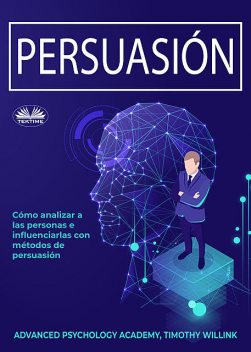 Persuasión, Timothy Willink, Advanced Psychology Academy