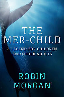 The Mer-Child, Robin Morgan
