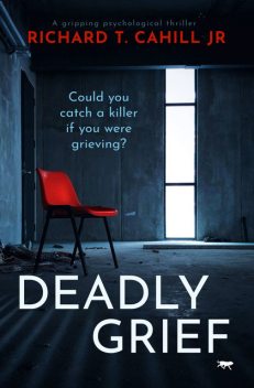Deadly Grief, Richard T. Cahill