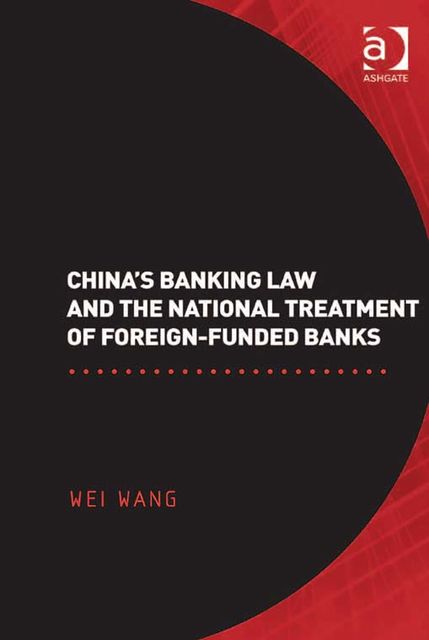 China's Banking Law and the National Treatment of Foreign-Funded Banks, Wang Wei