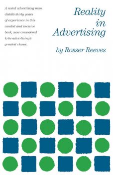 Reality in Advertising, Rosser Reeves