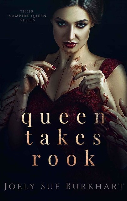 Queen Takes Rook (Their Vampire Queen Book 4), Joely Sue Burkhart