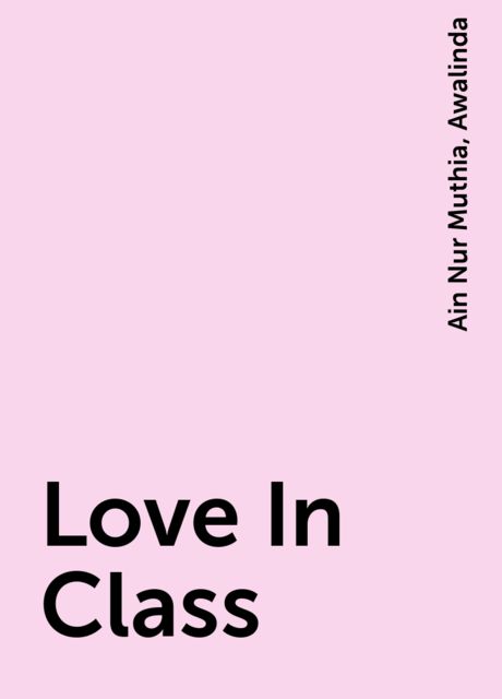 Love In Class, Ain Nur Muthia, Awalinda