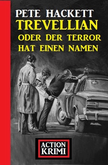 Trevellian oder der Terror hat einen Namen: Action Krimi, Pete Hackett