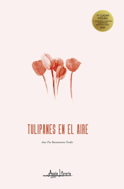 Tulipanes en el aire, Ana Pía Bustamante Fredes