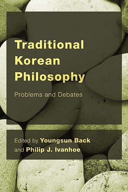 Traditional Korean Philosophy, Philip J. Ivanhoe, Youngsun Back