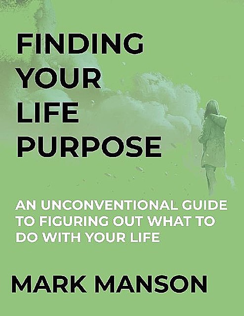 Life Purpose – Mark Manson, Mark Manson