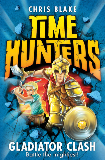 Gladiator Clash (Time Hunters, Book 1), Chris Blake