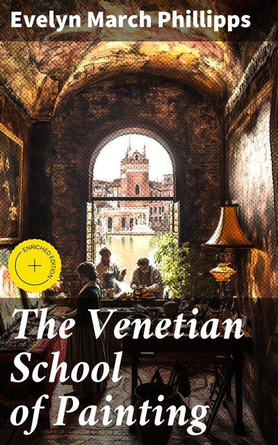 The Venetian School of Painting, Evelyn March Phillipps
