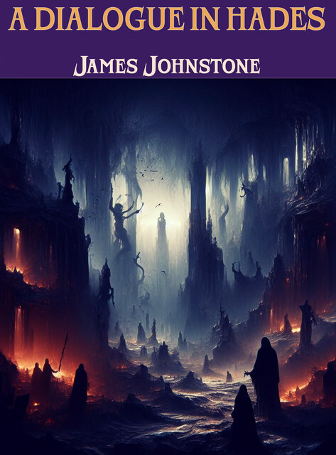 A Dialogue in Hades, James Johnstone