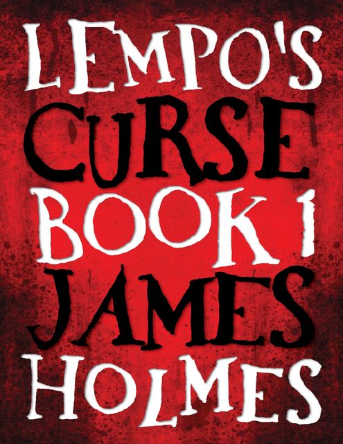 Lempo's Curse: The Bleeding of Worlds Volume I, James Holmes