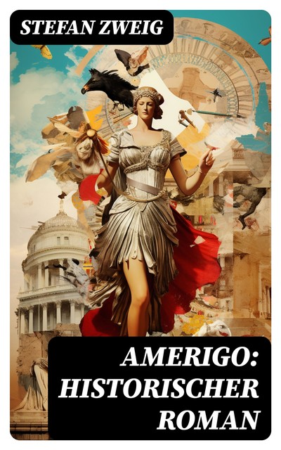 Amerigo: Historischer Roman, Stefan Zweig
