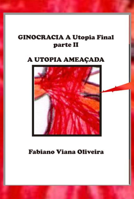 Ginocracia: A Utopia Final Parte Ii, Fabiano Oliveira