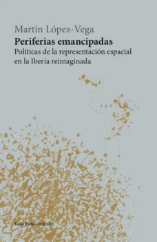 Periferias emancipadas, Martín López-Vega