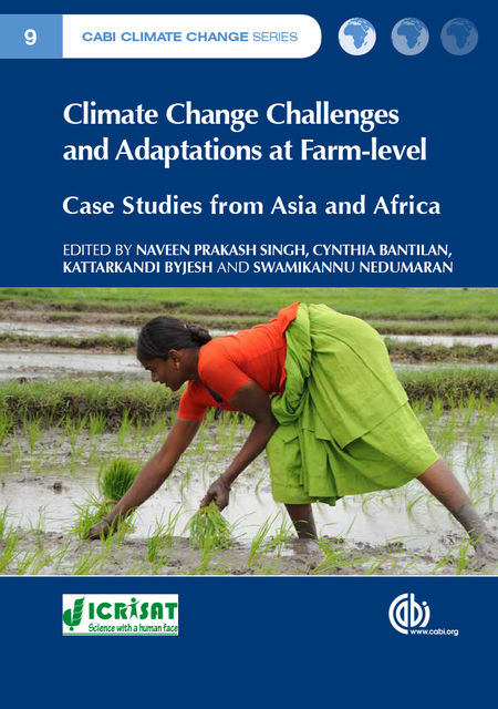 Climate Change Challenges and Adaptations at Farm-level, Cynthia Bantilan, Kattarkandi Byjesh, Naveen Prakash Singh, Swamikannu Nedumaran