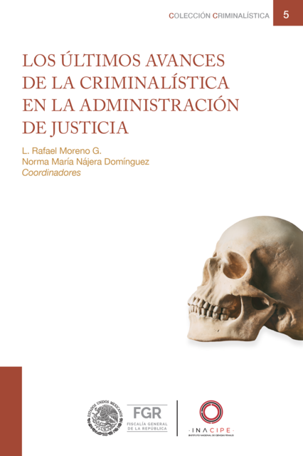 Los últimos avances de la criminalística en la administración de justicia, Luis Rafael Moreno González, Norma María Nájera Domínguez