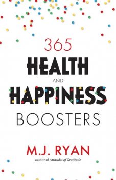 365 Health and Happiness Boosters, M.J. Ryan