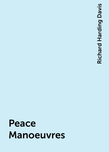 Peace Manoeuvres, Richard Harding Davis