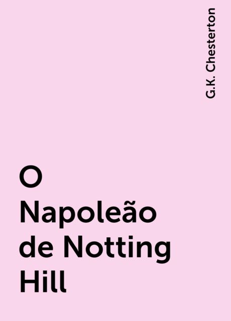 O Napoleão de Notting Hill, G.K. Chesterton