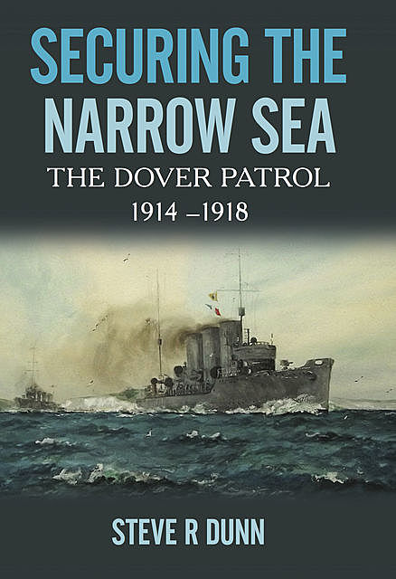 Securing the Narrow Sea, Steve Dunn