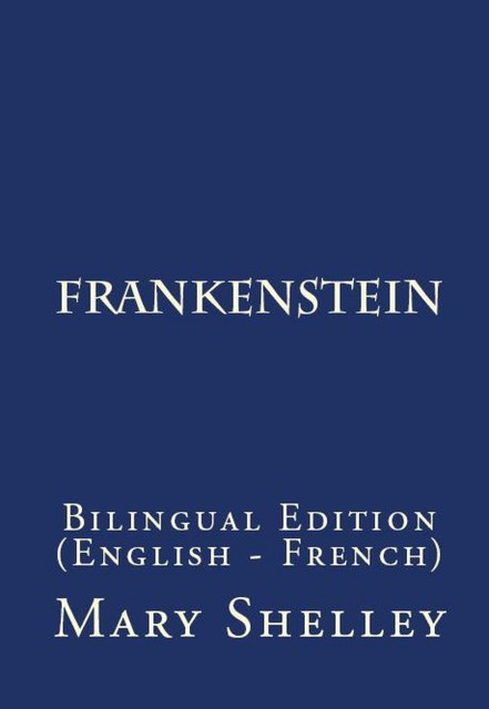 Frankenstein, Or The Modern Prometheus, Mary Shelley