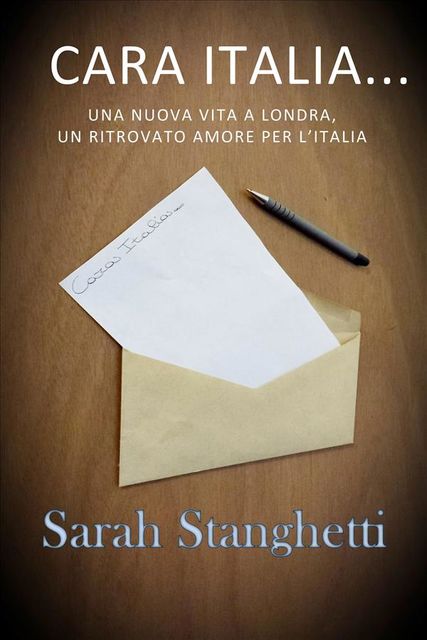 Cara Italia – Una nuova vita a Londra, un ritrovato amore per l'Italia, Sarah Stanghetti