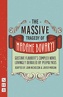 The Massive Tragedy of Madame Bovary (NHB Modern Plays), Gustave Flaubert