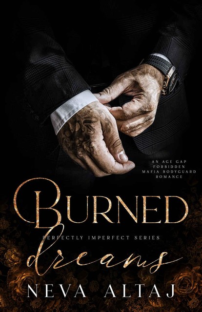 Burned Dreams: A Forbidden Mafia Bodyguard Romance (Perfectly Imperfect Book 7), Neva Altaj