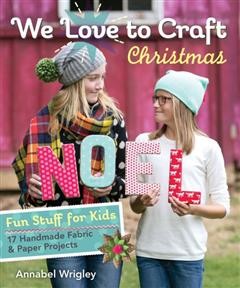 We Love to Craft-Christmas, Annabel Wrigley