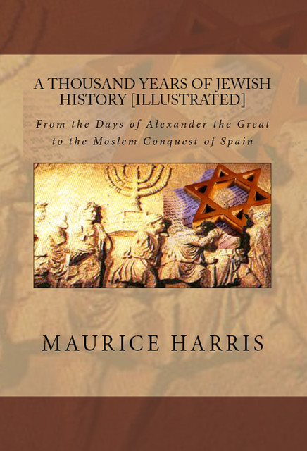 A Thousand Years of Jewish History, Maurice H. Harris