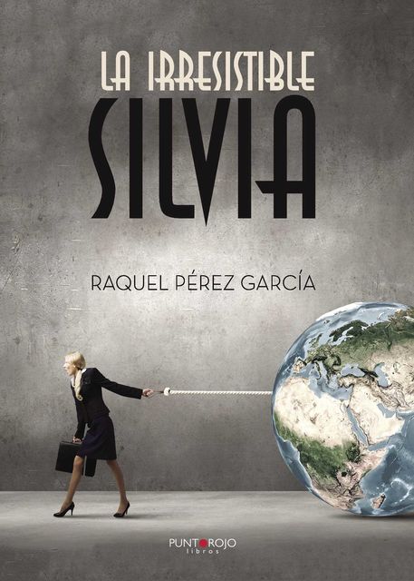 La irresistible Silvia, Raquel Pérez García