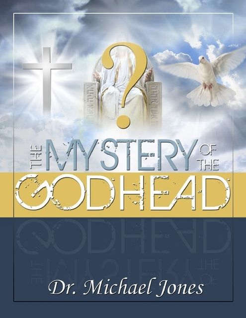 Mystery of the Godhead, Michael Jones