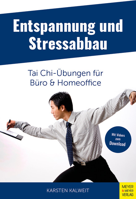 Entspannung und Stressabbau – Tai Chi-Übungen für Büro und Homeoffice, Karsten Kalweit