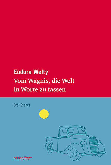 Vom Wagnis, die Welt in Worte zu fassen, Eudora Welty