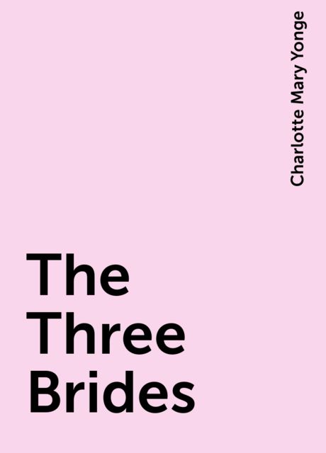 The Three Brides, Charlotte Mary Yonge