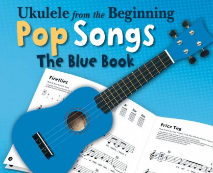 Ukulele From The Beginning: Pop Songs (The Blue Book), Chester Music