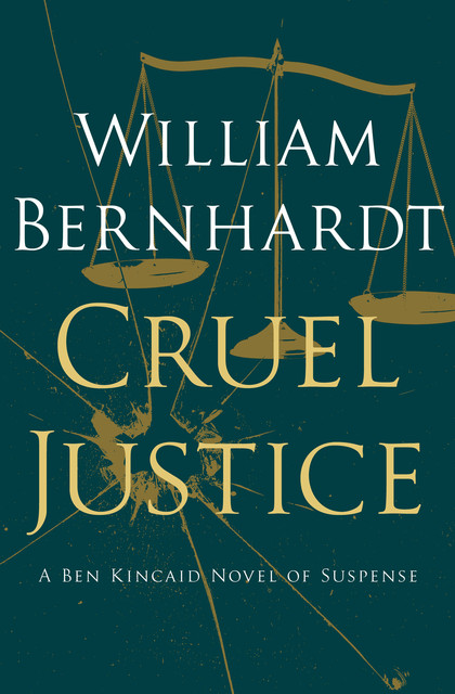 Cruel Justice, William Bernhardt