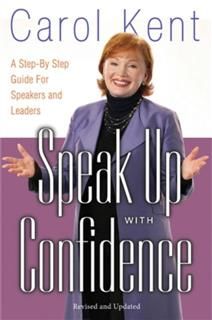 Speak Up with Confidence, Carol Kent
