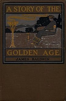 The Golden Age of Greek Heroes, James Baldwin