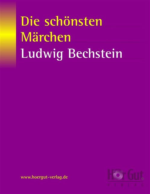 Die schönsten Märchen von Ludwig Bechstein, Ludwig Bechstein