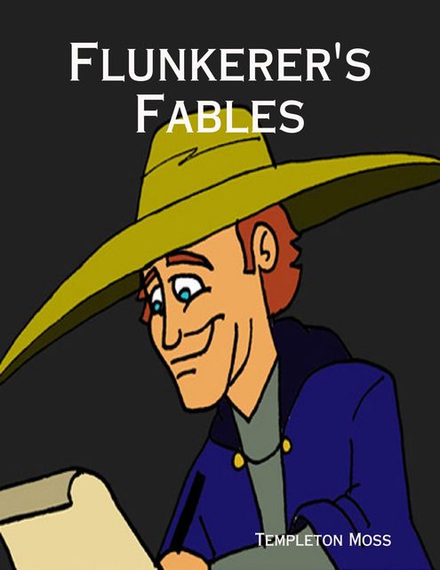 Flunkerer's Fables, Templeton Moss