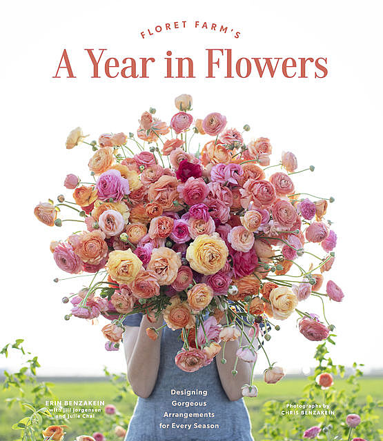 Floret Farm's A Year in Flowers, Erin Benzakein