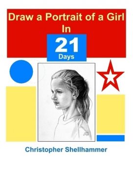 Draw a Portrait of a Girl In 21 Days, Christopher Shellhammer