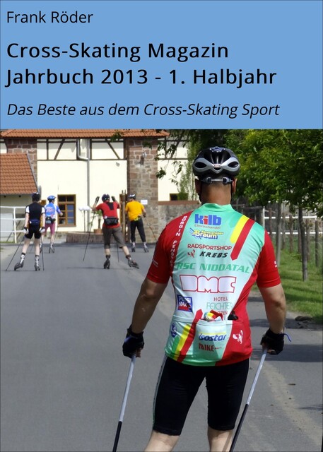 Cross-Skating Magazin Jahrbuch 2013 – 1. Halbjahr, Frank Roder