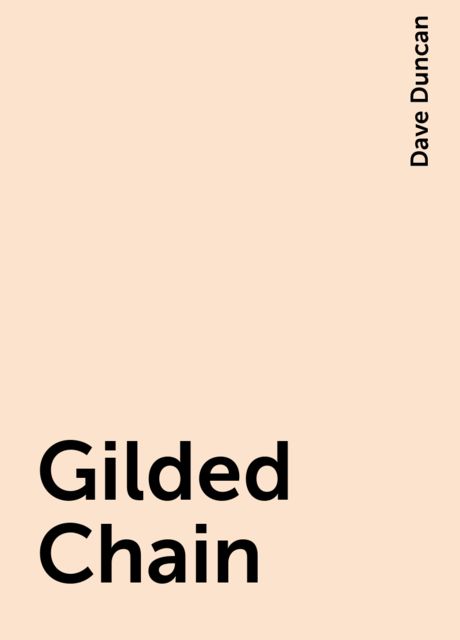 Gilded Chain, Dave Duncan
