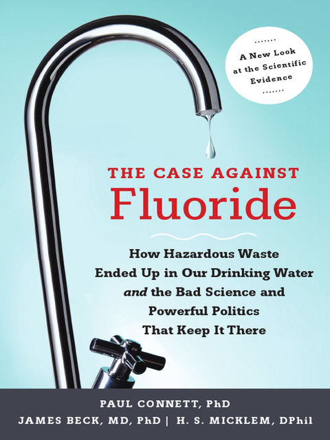 The Case against Fluoride, James Beck, Paul Connett, Spedding Micklem