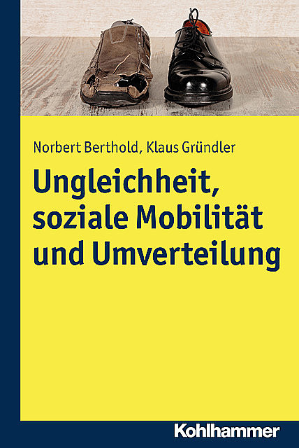 Ungleichheit, soziale Mobilität und Umverteilung, Klaus Gründler, Norbert Berthold