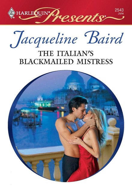 The Italian's Blackmailed Mistress, Jacqueline Baird